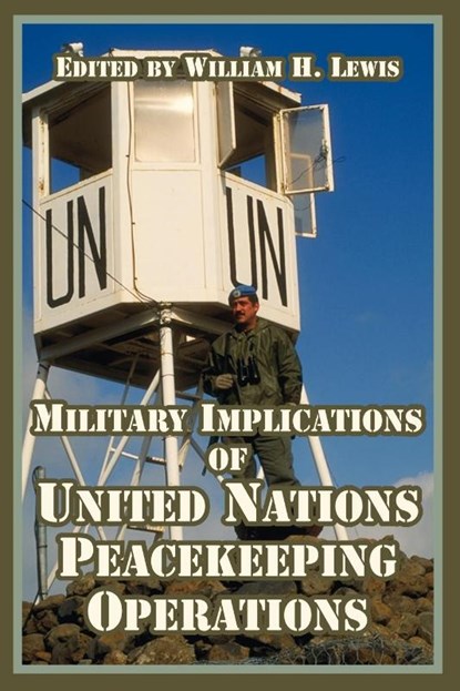 Military Implications of United Nations Peacekeeping Operations, William H Lewis - Paperback - 9781410218889