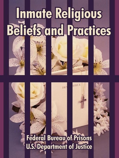 Inmate Religious Beliefs and Practices, Federal Bureau of Prisons ; U S Department of Justice - Paperback - 9781410220257