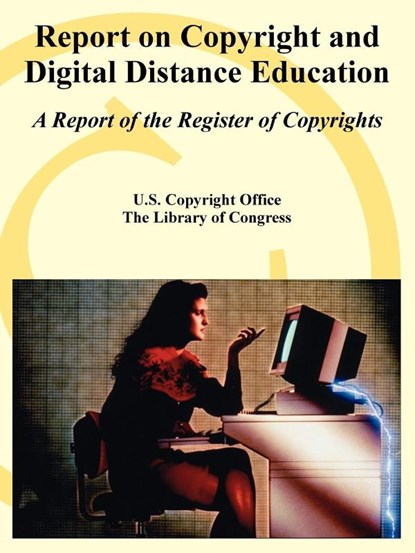 Report on Copyright and Digital Distance Education, U S Copyright Office ; The Library of Congress - Paperback - 9781410220677