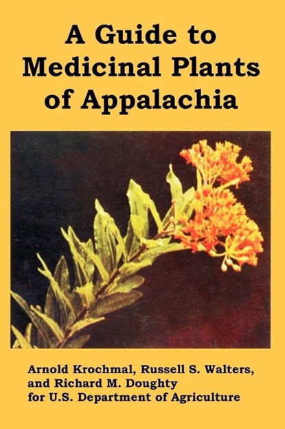 A Guide to Medicinal Plants of Appalachia, U S Department of Agriculture ; Arnold Krochmal ; Et Al - Paperback - 9781410221179