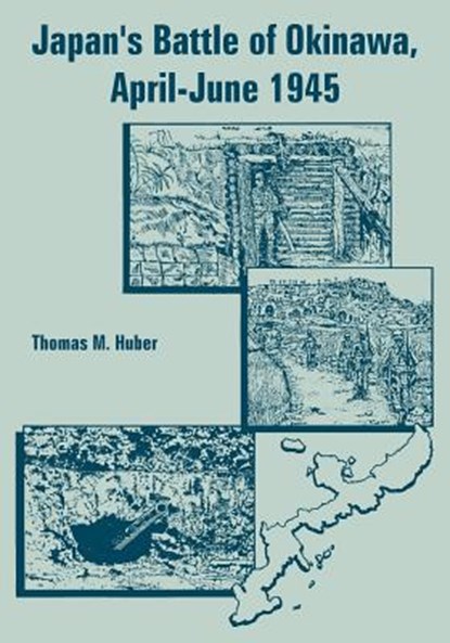 Japan's Battle of Okinawa, April-June 1945, Thomas M Huber - Paperback - 9781410222701