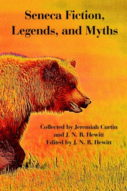 Seneca Fiction, Legends, and Myths, J N B Hewitt - Paperback - 9781410225023