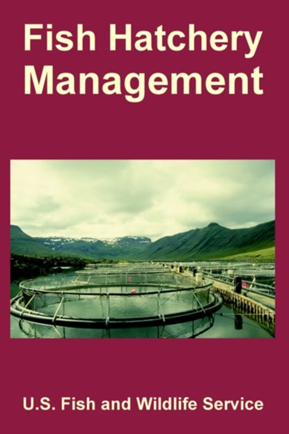 Fish Hatchery Management, U S Fish and Wildlife Service - Paperback - 9781410225566