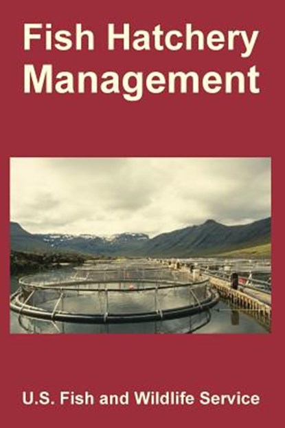 Fish Hatchery Management, U S Fish and Wildlife Service - Paperback - 9781410225566