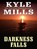 Darkness Falls, MILLS,  Kyle - Gebonden - 9781410406774