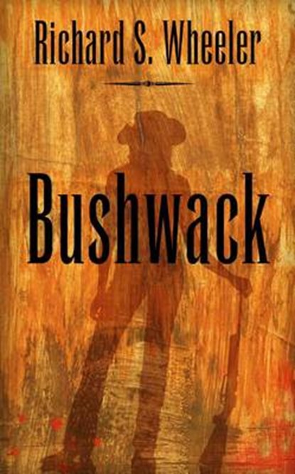 Bushwack, WHEELER,  Richard S. - Gebonden - 9781410456762