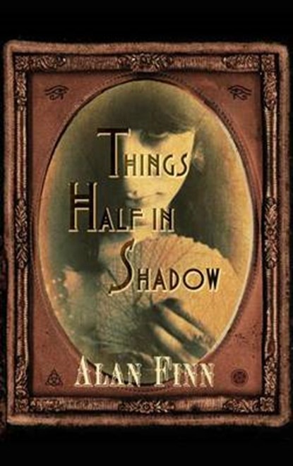 Things Half in Shadow, FINN,  Alan - Gebonden - 9781410478986