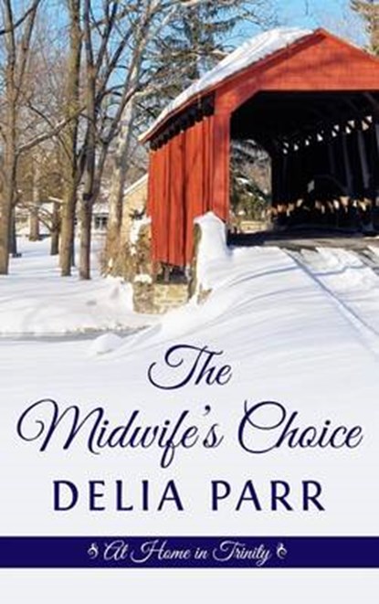 The Midwife's Choice, PARR,  Delia - Gebonden - 9781410486882