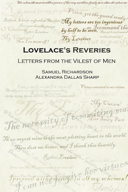 Lovelace's Reveries: Letters from the Vilest of Men, Samuel Richardson ; Alexandra Dallas Sharp - Paperback - 9781411620377