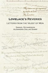 Lovelace's Reveries: Letters from the Vilest of Men - Samuel Richardson ; Alexandra Dallas Sharp - 9781411620377