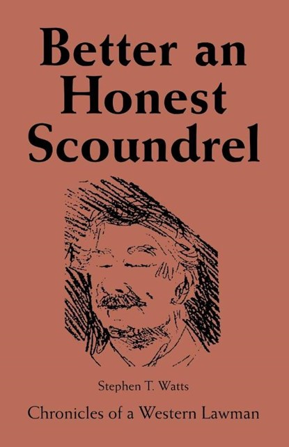 Better an Honest Scoundrel, Stephen T. Watts - Paperback - 9781412005937
