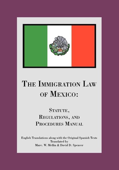 The Immigration Law of Mexico, David D. Spencer and Marc W. Mellin - Paperback - 9781412012836