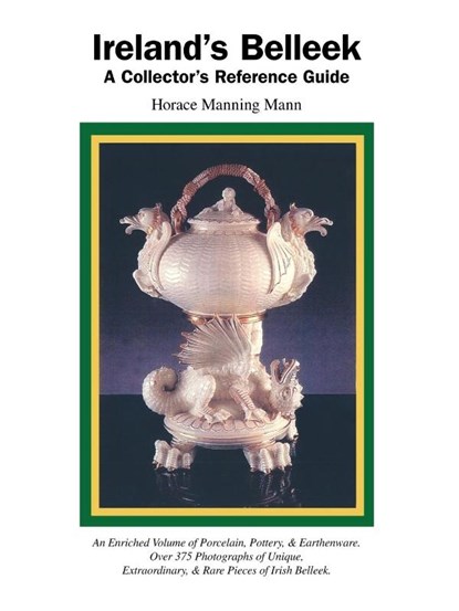 Ireland's Belleek, Horace Manning Mann - Paperback - 9781412044516