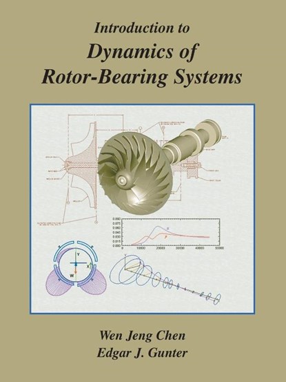 Introduction to Dynamics of Rotor-bearing Systems, Wen Jeng Chen ; Edgar J. Gunter - Paperback - 9781412051903