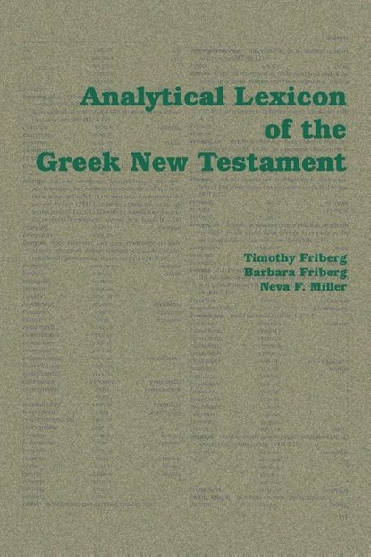 Analytical Lexicon of the Greek New Testament, Timothy Friberg ; Barbara Friberg ; Neva F. Miller - Paperback - 9781412056540