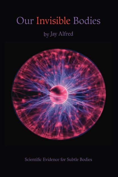 Our Invisible Bodies, Jay Alfred - Paperback - 9781412063265