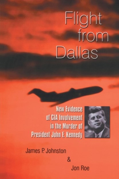 Flight from Dallas, James P. Johnston ; Jon Roe - Paperback - 9781412072366