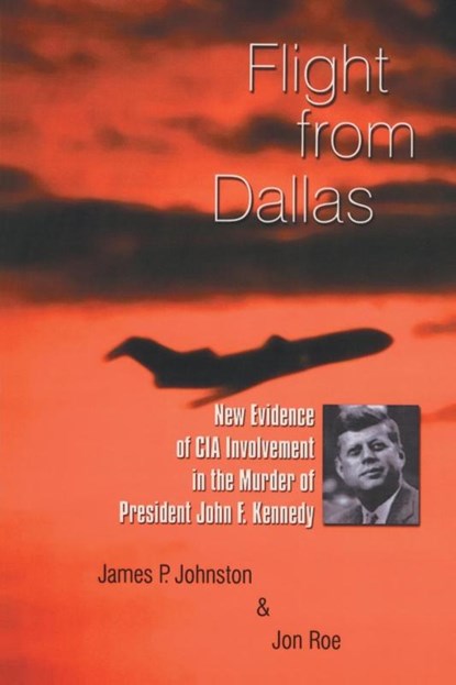 Flight from Dallas, James P. Johnston ; Jon Roe - Paperback - 9781412072366