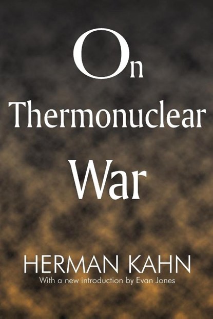 On Thermonuclear War, Herman Kahn ; Evan Jones - Paperback - 9781412806640