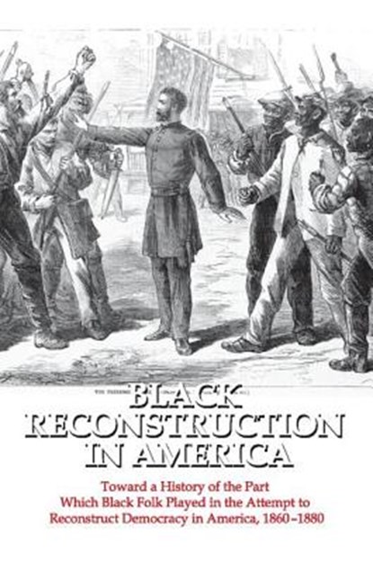 Black Reconstruction in America, DU BOIS,  W. E. B. - Paperback - 9781412846202