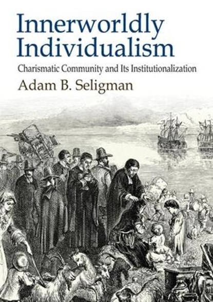 Innerworldly Individualism, SELIGMAN,  Adam B. - Paperback - 9781412862936