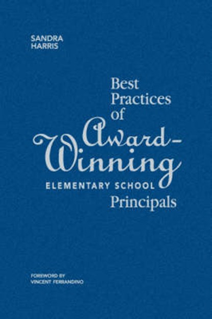 Best Practices of Award-Winning Elementary School Principals, HARRIS,  Sandra K. - Gebonden - 9781412906470
