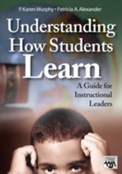 Understanding How Students Learn, P. Karen Murphy ; Patricia A. Alexander - Paperback - 9781412908863