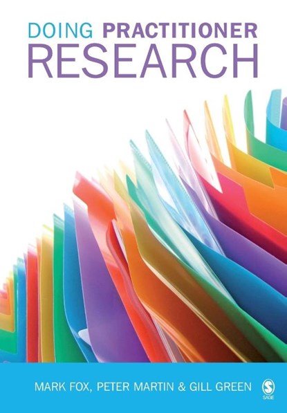 Doing Practitioner Research, Mark Fox ; Peter Martin ; Gill Green - Paperback - 9781412912341