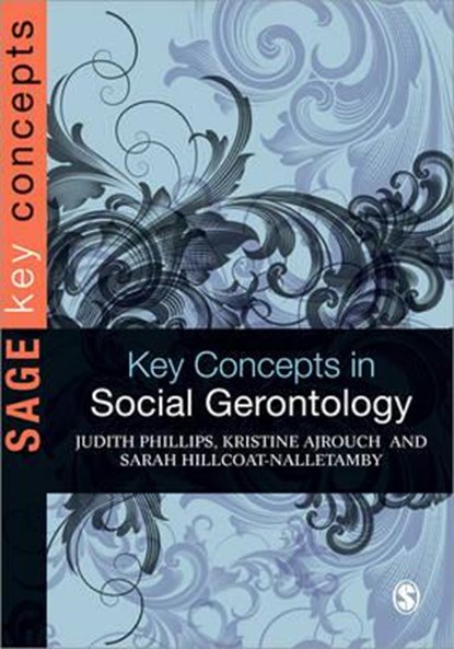 Key Concepts in Social Gerontology, Judith E. Phillips ; Sarah Hillcoat-Nalletamby ; Kristine J. Ajrouch - Paperback - 9781412922722