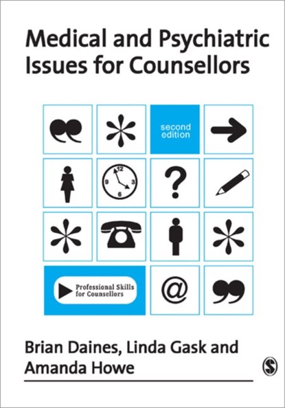 Medical and Psychiatric Issues for Counsellors, Brian Daines ; Linda Gask ; Amanda Howe - Paperback - 9781412923996