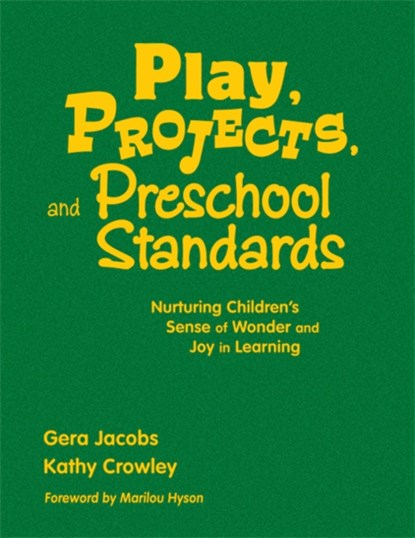 Play, Projects, and Preschool Standards, Gera Jacobs ; Kathleen E. Crowley - Gebonden - 9781412928014