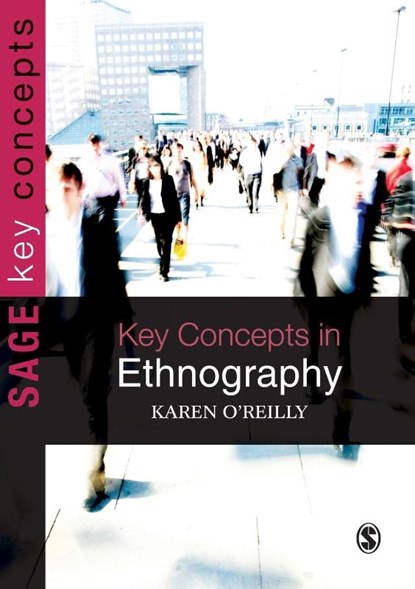 Key Concepts in Ethnography, Karen O'Reilly - Paperback - 9781412928656