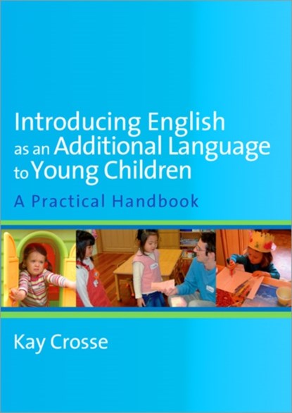Introducing English as an Additional Language to Young Children, Kay Crosse - Paperback - 9781412936118