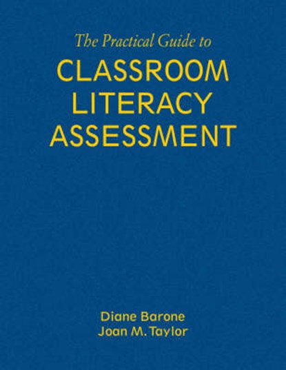 The Practical Guide to Classroom Literacy Assessment, BARONE,  Diane ; Taylor, Joan M. - Gebonden - 9781412939133