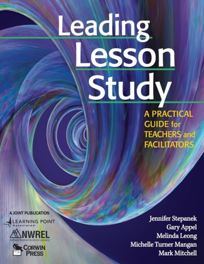 Leading Lesson Study, Jennifer Stepanek ; Gary Appel ; Melinda Leong ; Michelle Turner Mangan ; Mark Mitchell - Paperback - 9781412939881