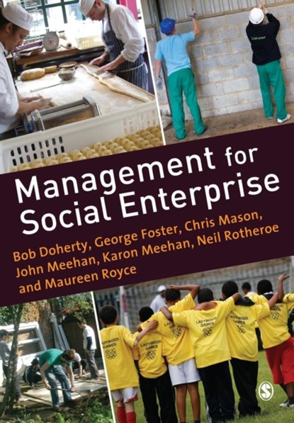 Management for Social Enterprise, Bob Doherty ; George Foster ; Chris Mason ; John Meehan ; Karon Meehan ; Neil Rotheroe ; Maureen Royce - Paperback - 9781412947497
