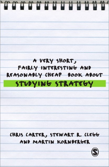 A Very Short, Fairly Interesting and Reasonably Cheap Book About Studying Strategy, CARTER,  Chris ; Clegg, Stewart R ; Kornberger, Martin - Paperback - 9781412947879
