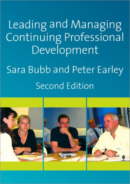 Leading & Managing Continuing Professional Development, Sara Bubb ; Peter Earley - Paperback - 9781412948289