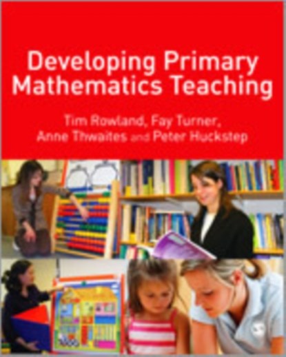 Developing Primary Mathematics Teaching, Tim Rowland ; Fay Turner ; E Anne Thwaites ; Peter Huckstep - Gebonden - 9781412948470