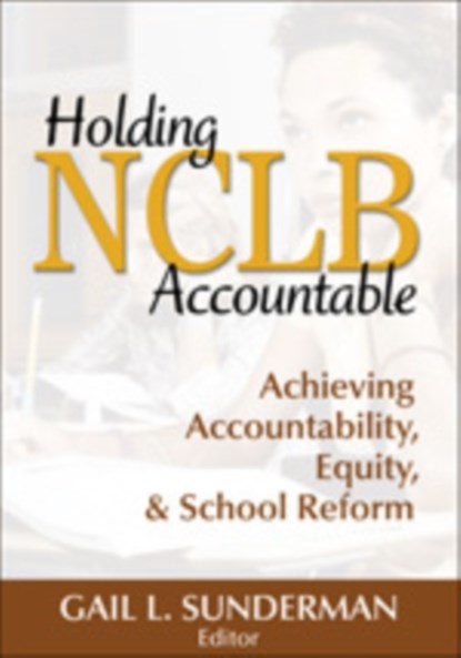 Holding NCLB Accountable, Gail L. Sunderman - Paperback - 9781412957885