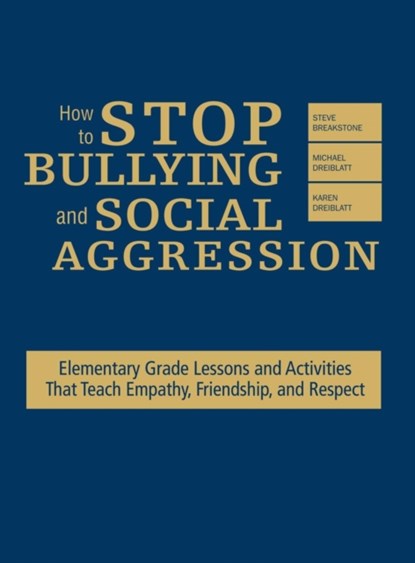 How to Stop Bullying and Social Aggression, Steve Breakstone ; Michael Dreiblatt ; Karen Dreiblatt - Gebonden - 9781412958103