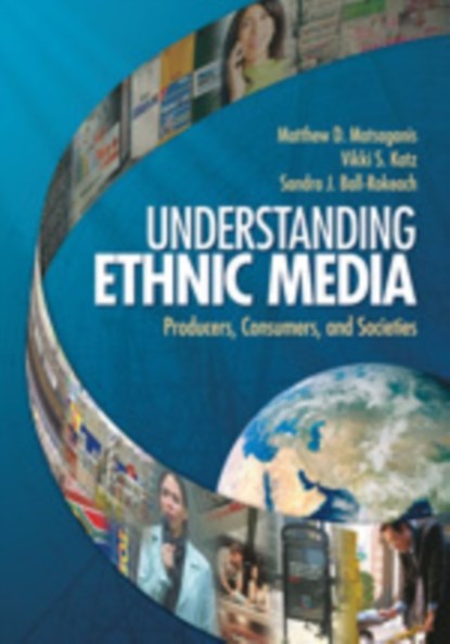 Understanding Ethnic Media, MATSAGANIS,  Matthew D. ; Katz, Vikki S. ; Ball-Rokeach, Sandra - Paperback - 9781412959131