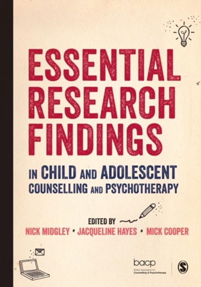 Essential Research Findings in Child and Adolescent Counselling and Psychotherapy, Nick Midgley ; Jacqueline Hayes Hayes ; Mick Cooper - Paperback - 9781412962506