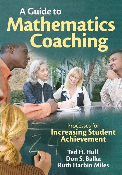 A Guide to Mathematics Coaching, Ted H. Hull ; Don S. Balka ; Ruth Harbin Miles - Paperback - 9781412972642