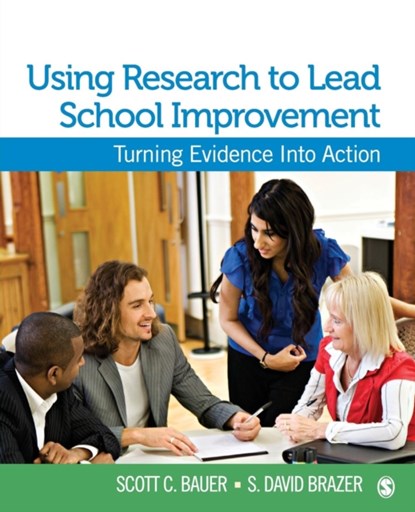 Using Research to Lead School Improvement, BAUER,  Scott C. ; Brazer, S. (Steven) David - Paperback - 9781412974059
