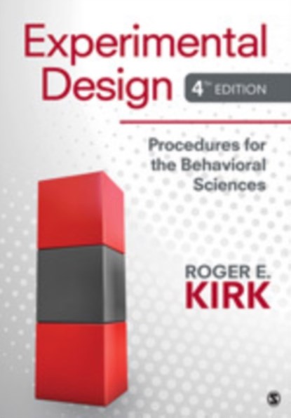 Experimental Design: Procedures for the Behavioral Sciences, Kirk - Gebonden - 9781412974455