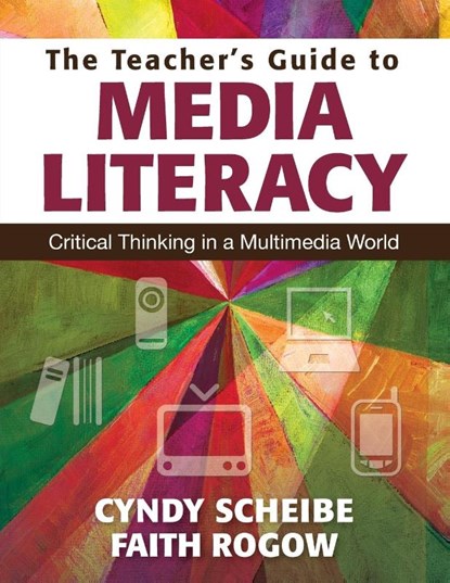 The Teacher’s Guide to Media Literacy, Cynthia L. Scheibe ; Faith Rogow - Paperback - 9781412997584