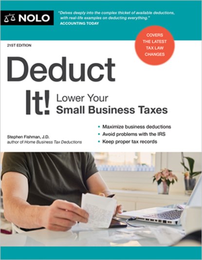 Deduct It!: Lower Your Small Business Taxes, Stephen Fishman - Paperback - 9781413332155