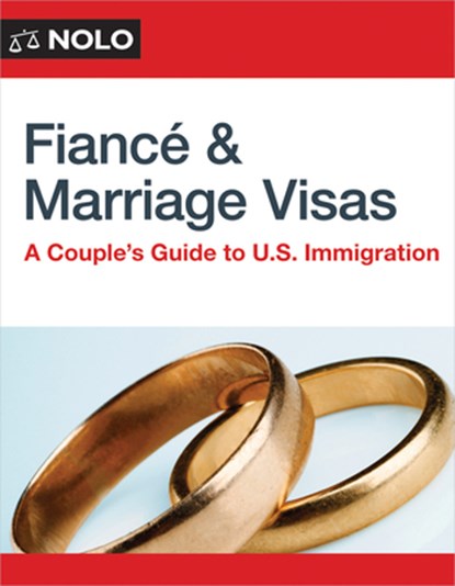 Fiance and Marriage Visas: A Couple's Guide to U.S. Immigration, Ilona Bray - Paperback - 9781413332483