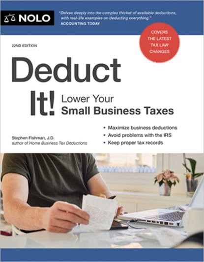 Deduct It!: Lower Your Small Business Taxes, Stephen Fishman - Paperback - 9781413333053